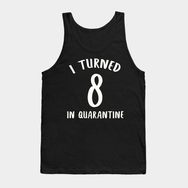 I Turned 8 In Quarantine Tank Top by llama_chill_art